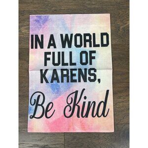 Garden Flag "In a world full of Karens, Be Kind" NWOT